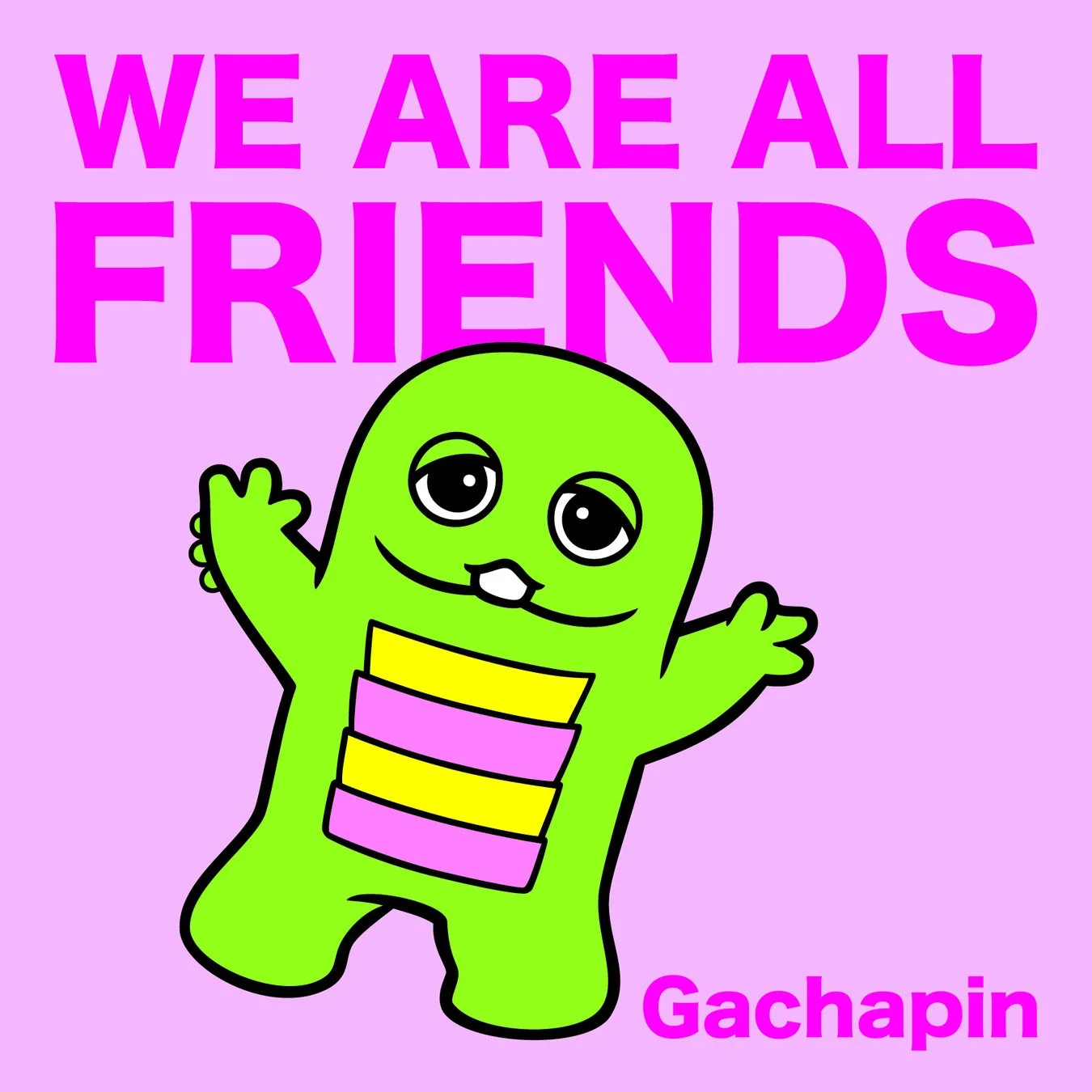 ガチャピン WE ARE ALL FRIENDS